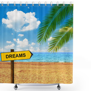 Personality  Tropical Beach And Direction Board Saying DREAMS Shower Curtains