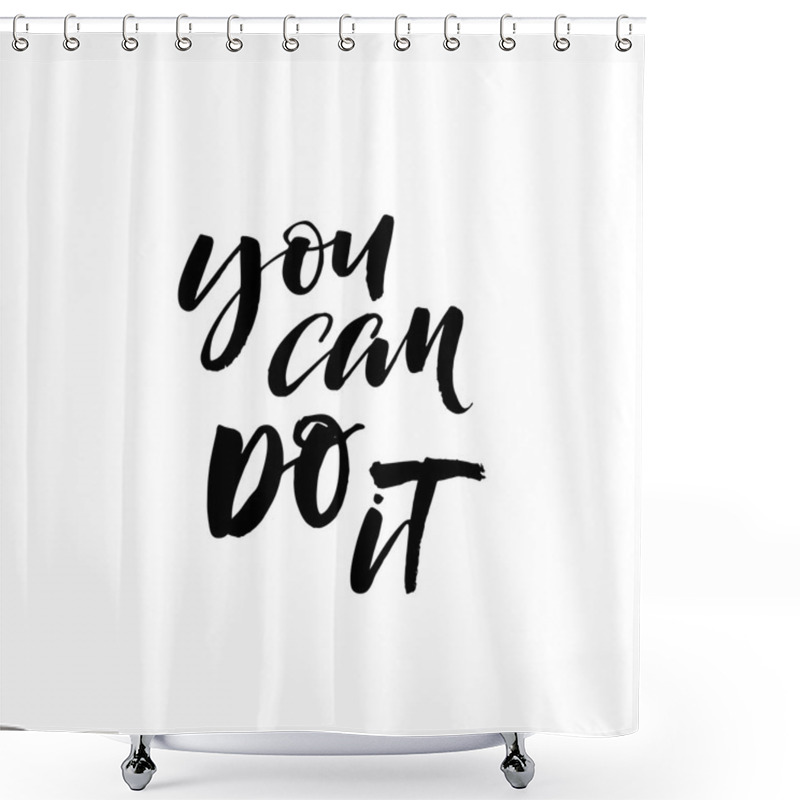 Personality  You Can Do It Phrase. Shower Curtains