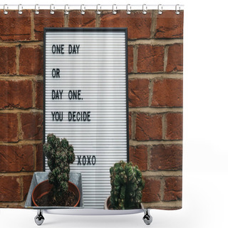 Personality  One Day Or Day One Motivational Quote. Shower Curtains