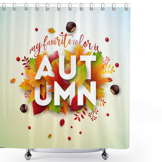 Personality  Autumn Illustration With Colorful Falling Leaves, Chestnut And Lettering On Light Background. Autumnal Vector Design For Greeting Card, Banner, Flyer, Invitation, Brochure Or Promotional Poster. Shower Curtains