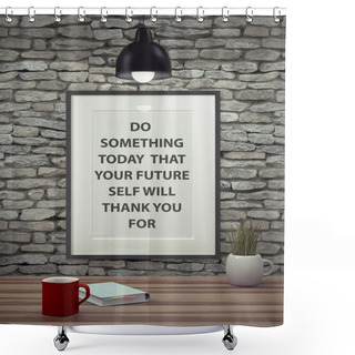 Personality  Inspirational Motivating Quote On Picture Frame. Shower Curtains
