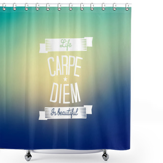 Personality  Carpe Diem - Blurred Background Shower Curtains