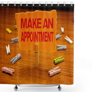 Personality  Writing Note Showing  Make An Appointment. Business Photo Showcasing Schedule Arrangement Deadline Session Engagement Paperclip Holding Orange Page Show Red Text Woody Floor With Clip Shower Curtains