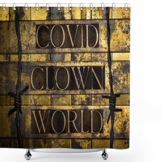 Personality  Covid Clown World Text On Vintage Textured Grunge Copper And Gold Background Shower Curtains