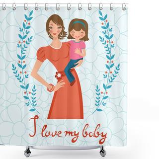 Personality  I Love My Baby. Concept Card With Beautiful Young Mother Holding A Baby Shower Curtains
