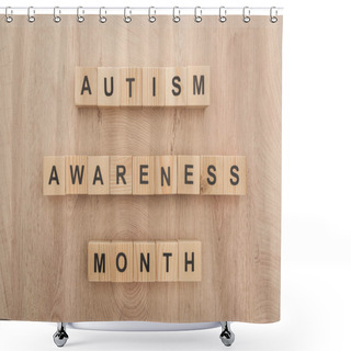Personality  Top View Of Autism Awareness Month Words Made Of Wooden Blocks  Shower Curtains