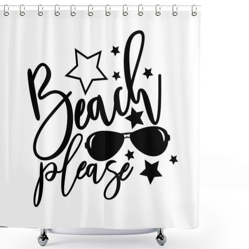 Personality  Beach please-handwritten text, with sunglasses and stars. Modern Calligraphy, good for print, posters, flyers, t-shirts, cards, invitations, stickers, banners.  shower curtains