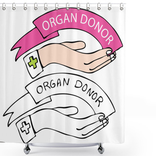 Personality  An Image Of A Hand With Organ Donor Banner. Shower Curtains