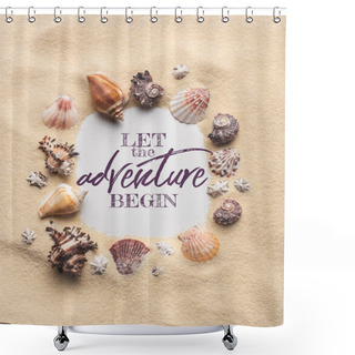 Personality  Frame Of Various Seashells On Sandy Beach, Let Adventure Begin Inscription Shower Curtains