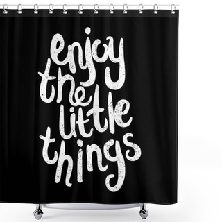 Personality  Enjoy The Little Things Lettering  Shower Curtains