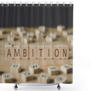Personality  Selective Focus Of Cubes With Word Ambition Surrounded By Blocks With Letters On Wooden Surface Isolated On Black Shower Curtains