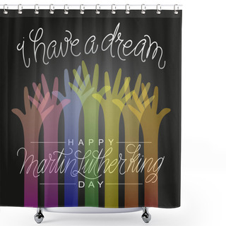 Personality  I Have A Dream Shower Curtains